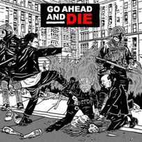 Go Ahead And Die - Go Ahead And Die 1LP (vinilinė plokštelė)