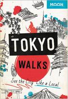 Moon Tokyo Walks (First Edition): See the City Like a Local