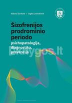 Šizofrenijos prodrominio periodo psichopatologija, diagnostika, prevencija - Aldona Šiurkutė, Sigita Lesinskienė
