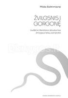 Žvilgsnis į Gorgonę. Liudijimo literatūros aktualumas žmogaus teisių sampratai - Milda Baltrimienė