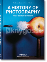 A History of Photography. From 1839 to the Present