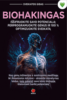 BIOHAKINGAS. Iššifruokite savo potencialą – perprogramuokite genus ir 100 % optimizuokite savo sveikatą - Dainora Krasavičiūtė