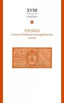 XVIII amžiaus studijos, T. X. Vilnius – Lietuvos Didžiosios Kunigaikštystės sostinė - Ramunė Šmigelskytė-Stukienė