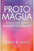 Proto magija. Neuromokslu grįstas manifestavimas. Audioknyga - James R. Doty