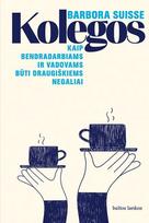 Kolegos. Kaip bendradarbiams ir vadovams būti draugiškiems negaliai