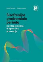 Šizofrenijos prodrominio periodo psichopatologija, diagnostika, prevencija - Aldona Šiurkutė, Sigita Lesinskienė