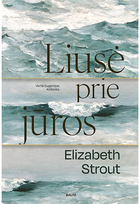 Liusė prie jūros - Elizabeth Strout