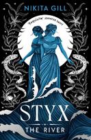 Styx: The River: A fierce retelling of beautiful verse from Sunday Times bestselling author, Nikita Gill
