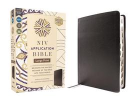 NIV Application Bible, Large Print, European Bonded Leather, Black, Red Letter, Indexed, Comfort Print: Bringing the Ancient Message of the Bible Into Your World