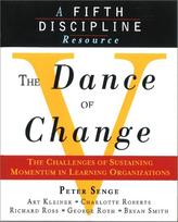 The Dance of Change: The Challenges of Sustaining Momentum in Learning Organizations (A Fifth Discipline Resource)