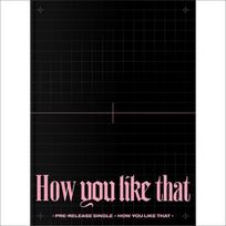 BLACKPINK - Kaip tau patinka tas (Specialus leidimas) SPECIAL EDITION [How You Like That]