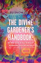 Divine Gardeners Handbook: Or What To Do If Your Girlfriend Accidentally Turns Off the Sun