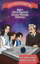 Book 4 - Albert Einsteins Journey Through Relativity: Dr. Ks Portal Through Time