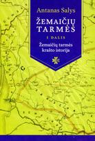Žemaičių tarmės, 1 dalis. Žemaičių tarmės krašto istorija - Antanas Salys