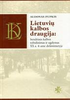 Lietuvių kalbos draugija: bendrinės kalbos tobulinimas ir ugdymas XX a. 4 ame dešimtmetyje - Aldonas Pupkis