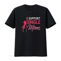 I Support Single Moms T Shirt vintage Washed Stylish designer clothes Versatile Casual Breathable Unisex Top For Everyday Wear S juoda