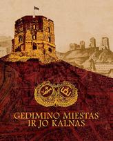 Gedimino miestas ir jo kalnas - Algimantas Grigelis