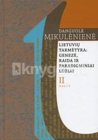 Lietuvių tarmėtyra: genezė, raida ir paradigminiai lūžiai. II dalis - Danguolė Mikulėnienė