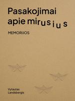 Pasakojimai apie mirusius. Memorijos - Vytautas Landsbergis