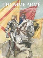 LHomme Armé: Bilder vom gerüsteten Mann zur Zeit von Maximilian 1.// Images of Men in Armour at the Time of Maximilian 1.