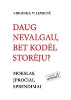 Daug nevalgau, bet kodėl storėju? Mokslas, įpročiai, sprendimai - Virginija Vilemienė