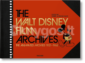 The Walt Disney Film Archives. The Animated Movies 1921–1968 - Daniel Kothenschulte