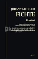 Rinktinė apie mokslo teorijos, arba vadinamosios filosofijos, savoką. Bendrosios mokslo teorijos pagrindai. Apybraiža apie mokslo teorijos savitumą - Johann Gottlieb Fichte