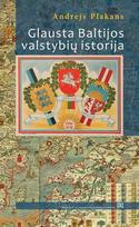 Glausta Baltijos valstybių istorija - Andrejs Plakans
