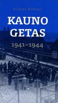 Kauno getas, 1941-1944 - Arūnas Bubnys