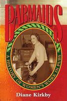 Barmenės: A History of Women's Work in Pubs (Studies in Australian History): A History of Women's Work in Pubs (Australijos istorijos studijos)