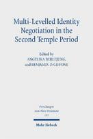 Multi-Levelled Identity Negotiation in the Second Temple Period: Essays in Honor of Louis C. Jonker