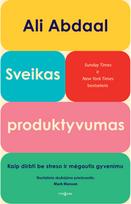 Sveikas produktyvumas. Kaip dirbti be streso ir mėgautis gyvenimu - Ali Abdaal