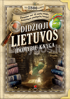 DIDŽIOJI LIETUVOS ĮDOMYBIŲ KNYGA. Daugiau nei 10 metų rengta žemėlapio paslapčių knyga - Rimantas Šilagalis
