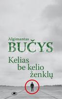 Kelias be kelio ženklų - Algimantas Bučys
