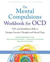 The Mental Compulsions Workbook for OCD: CBT and Mindfulness Skills to Navigate Intrusive Thoughts and Mental Traps