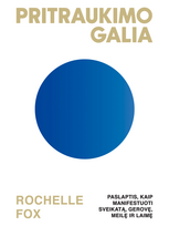 Pritraukimo galia. Paslaptis, kaip manifestuoti sveikatą, gerovę, meilę ir laimę - Rochelle Fox