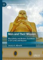 Men and Their Mission: Masculinity and Modern Buddhism in Sri Lanka and Beyond