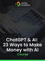 ChatGPT & AI: 23 Ways to Make Money with AI Alpha Academy (PC / Mobile) Key GLOBAL