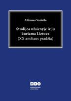 Studijos užsienyje ir jų kuriama Lietuva (XX amžiaus pradžia) - Alfonsas Vaišvila