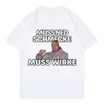 Markus Ruhl Memas Linksmas Raštas Marškinėliai Muss Ned Schmack Muss Wirke Marškinėliai Vyriška Mada Laisvalaikio Medvilninis Marškinėlis Street Wear Y2K M