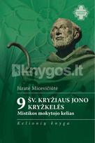 9 šv. Kryžiaus Jono kryžkelės. Mistikos mokytojo kelias - Jūratė Micevičiūtė