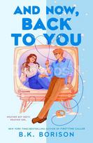 And Now, Back to You - B. K. Borison