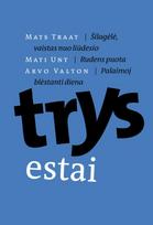 Trys estai - Mats Traat, Mati Unt, Arvo Valton