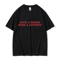 Išsaugokite arklį, važiuokite kaubojumi raidžių spaudiniai T-shirt vyrams moterims kasdienė mada trumpomis rankovėmis T-shirt viršūnės 100% medvilnė per didelis T-shirt S