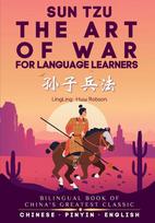 The Art of War for Language Learners: A Bilingual Chinese-English Modern Edition of Chinas Greatest Classic: Sun Tzus The Art of War (¿¿¿¿) Full Book
