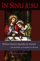 In Sinu Jesu: When Heart Speaks to Heart-The Journal of a Priest at Prayer