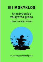 Iki mokyklos. Ankstyvosios vaikystės gidas - Dr. Austėja Landsbergienė