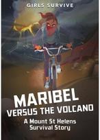 Maribel Versus the Volcano: A Mount St Helens Survival Story A Mount St Helens Survival Story