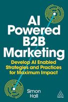 AI-Powered B2B Marketing: Deve loping AI-Enabled Strategies