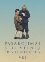 Pasakojimai apie Vilnių ir vilniečius VIII